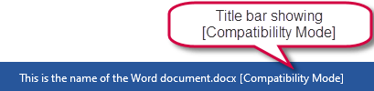 Compatibility Mode shown in the Title bar of Word document means that it was created or last saved in an earlier version of Word than the version you are using