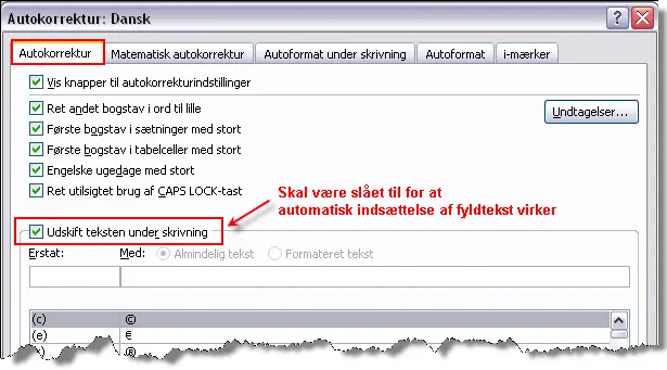 Indstillingen Filer > Indstillinger > Korrektur > Indstillinger for Autokorrektur > Udskift teksten under skrivning