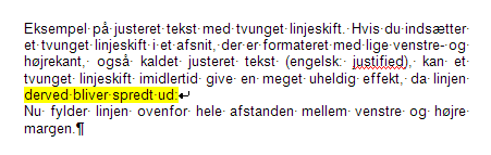 Justeret tekst. Linjen fremhævet med gult har tvunget linjeskift. Her er problemet løst ved at ændre ovennævnte kompatibilitets-indstilling. Derved behandles linjen med det tvungne linjeskift, som om den er venstrejusteret.