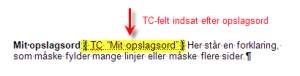 Figur 3. Opslagsord med TC-felt efter. Her er teksten i TC-feltet den samme som selve opslagsordet, men du kan skrive præcis, hvad du ønsker, i et TC-felt.