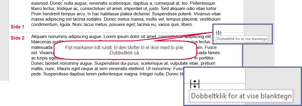 For at få vist top og bund af sider, flyt markøren, til den viser to pile – dobbeltklik så